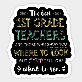 The best 1st Grade Teachers Appreciation Gifts - Quote Show you where to look Sticker